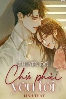 Chuyển Đổi Chú Phải Yêu Tôi