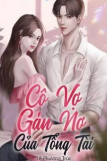 Cô Vợ Gán Nợ Của Tổng Tài