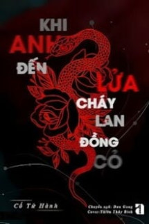 Khi Anh Đến Lửa Cháy Lan Đồng Cỏ