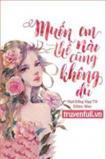 Muốn Em Thế Nào Cũng Không Đủ