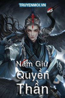 Nắm Giữ Quyền Thần