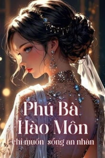 Phú Bà Hào Môn Chỉ Muốn Sống An Nhàn