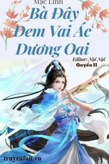 (Quyển 2) Bà Đây Đem Vai Ác Dương Oai