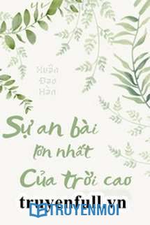 Sự An Bài Lớn Nhất Của Trời Cao