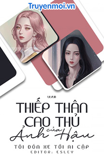 Thiếp Thân Cao Thủ Của Ảnh Hậu