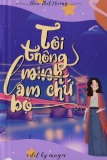 Tôi Thông Minh Lắm Chứ Bộ