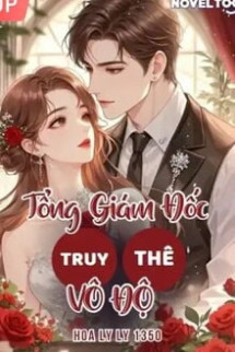 Tổng Giám Đốc Truy Thê Vô Độ