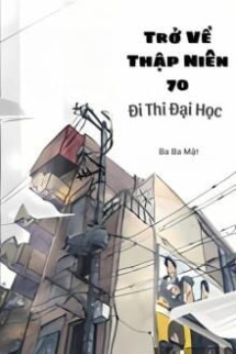 Trở Về Thập Niên 70 Đi Thi Đại Học