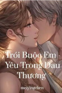 Trói Buộc Em - Yêu Trong Đau Thương